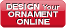 Design Your Ornament Online Now!